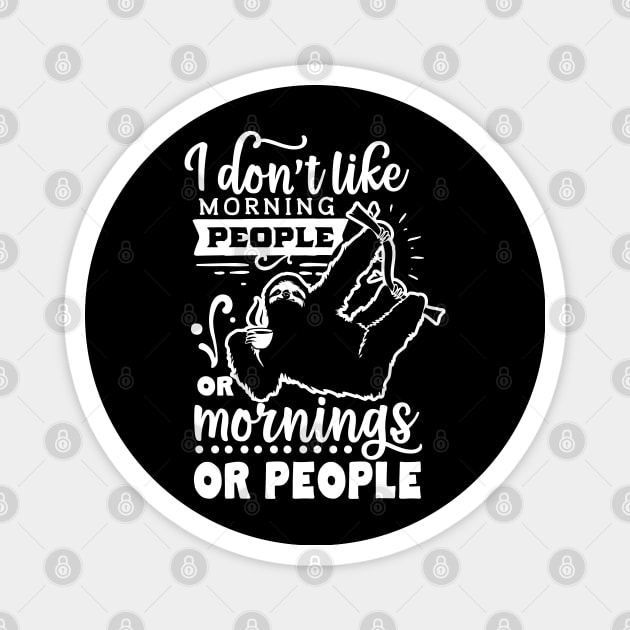 I Don't Like Morning People or Mornings or People - Sloth Holding Coffee - Introvert - Social Anxiety - Anti-Social Magnet by Wanderer Bat